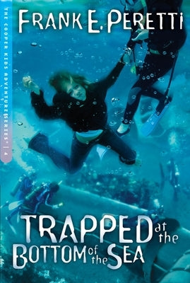 Trapped at the Bottom of the Sea by Peretti, Frank E.