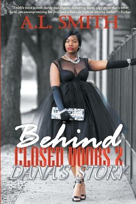 Behind Closed Doors 2: Dana's Story by Smith, A. L.