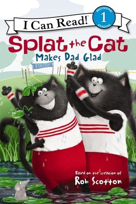 Splat the Cat Makes Dad Glad by Scotton, Rob