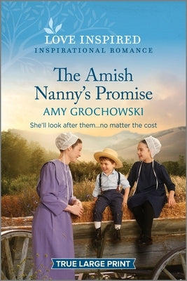 The Amish Nanny's Promise: An Uplifting Inspirational Romance by Grochowski, Amy