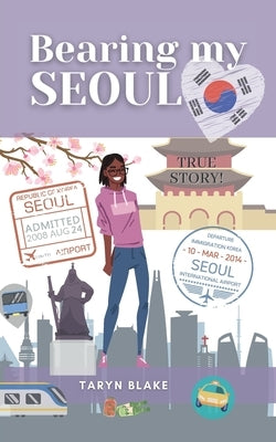 Bearing My Seoul: Tales of a Black American Girl in a Big Asian City by Blake, Taryn