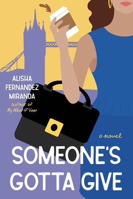 Someone's Gotta Give by Fernandez Miranda, Alisha