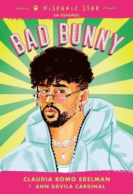 Hispanic Star En Español: Bad Bunny by Edelman, Claudia Romo