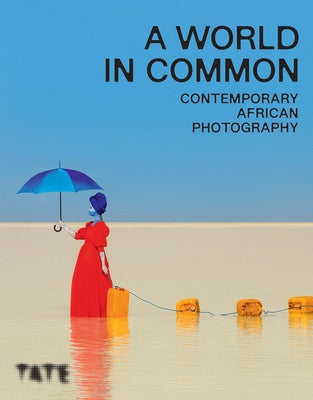 A World in Common: Contemporary African Photography by Bonsu, Osei