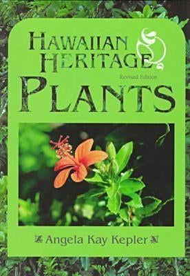 Hawaiian Heritage Plants: Revised Edition by Kepler, Angela Kay