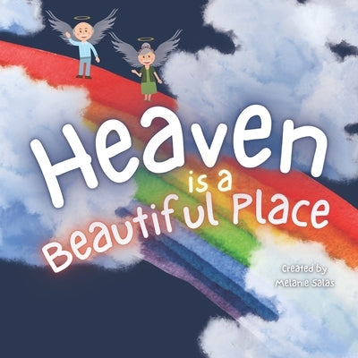 Heaven is a Beautiful Place: Heaven Book for Kids, Kids' Book About Heaven and Loss by Salas, Melanie