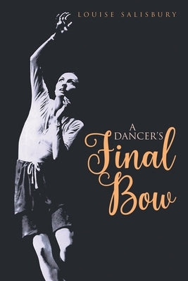 A Dancer's Final Bow by Salisbury, Louise