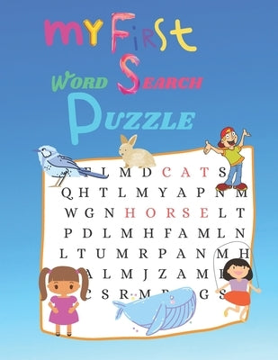My First word Search Puzzle: First Kids Word Search Puzzle Book ages 4-6 & 6-8. Word for Word Wonder Words Activity for Children 4, 5, 6, 7 and 8 ( by Kids Edition, Harsto Puzzle