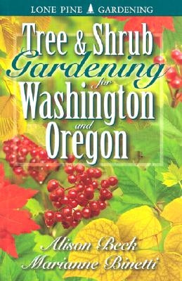 Tree & Shrub Gardening for Washington & Oregon by Beck, Alison