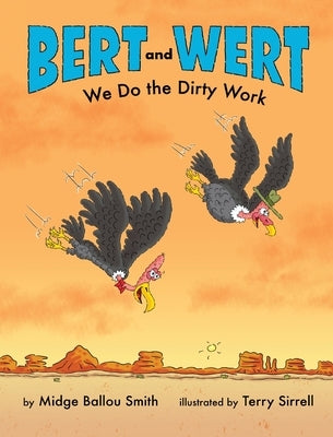 Bert and Wert: We Do the Dirty Work: We Do the Dirty Work How Turkey Vultures Help Keep the Earth Clean by Smith, Midge Ballou