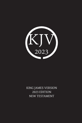 King James Version 2023 Edition New Testament by Sayers, Nick