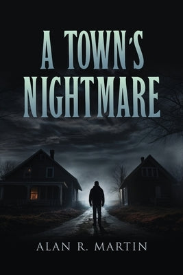 A Town's Nightmare by Martin, Alan R.