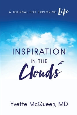 Inspiration in the Clouds: A Journal for Exploring Life by McQueen, Yvette