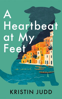 A Heartbeat at My Feet by Judd, Kristin
