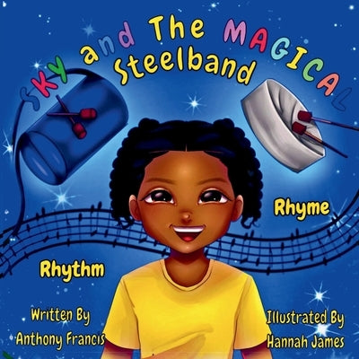 Sky and the Magical Steelband: An Enchanting Musical Journey Through Time to the Birth of Steelbands by Francis, Anthony