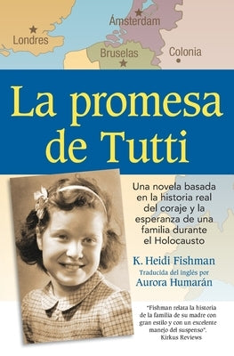 La promesa de Tutti: una novela basada en la historia real del coraje y la esperanza de una familia durante el Holocausto by Humar?n, Aurora