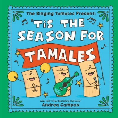 The Singing Tamales Present: 'Tis the Season for Tamales! by Campos, Andrea