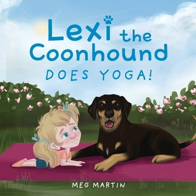 Lexi the Coonhound Does Yoga! by Martin, Meg