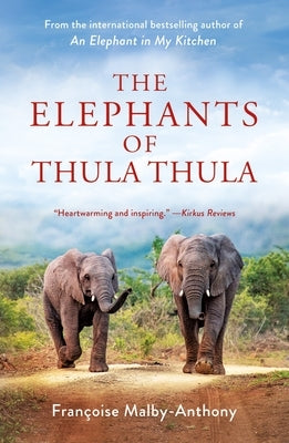 The Elephants of Thula Thula by Malby-Anthony, Fran&#231;oise