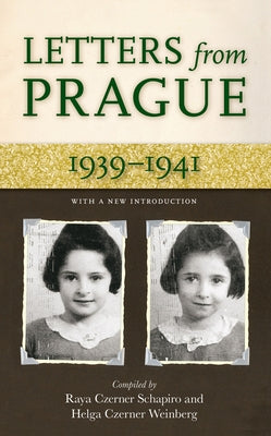 Letters from Prague: 1939-1941 by Schapiro, Raya C.