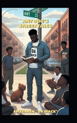 Ant Dog's Street Tales by Da Mack, An'fearen