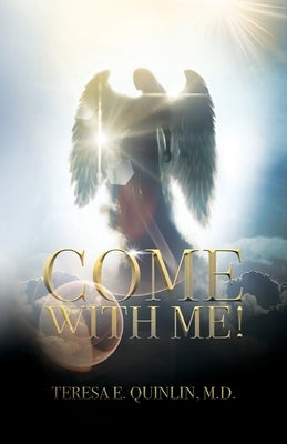 Come With Me! by Quinlin, Teresa E.