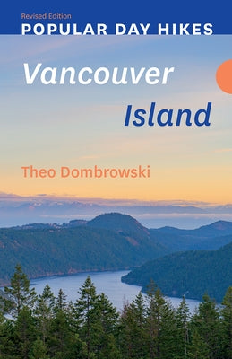 Popular Day Hikes: Vancouver Island -- Revised Edition by Dombrowski, Theo
