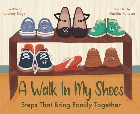 A Walk In My Shoes: Steps That Bring Family Together by Ruger, Sydney
