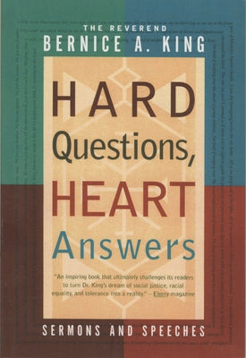 Hard Questions, Heart Answers: Sermons and Speeches by King, Bernice A.