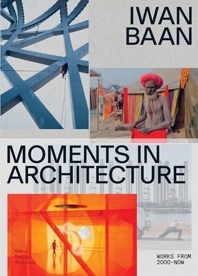 Iwan Baan: Moments in Architecture by Baan, Iwan