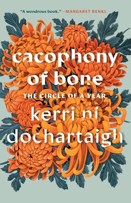 Cacophony of Bone: The Circle of a Year by N&#195;&#173; Dochartaigh, Kerri
