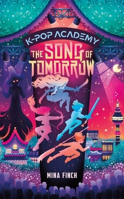 The Song of Tomorrow: Adventure Stories for K-Pop Fans (Book 6) by Finch, Mina