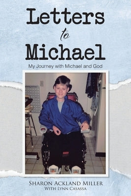 Letters to Michael: My Journey with Michael and God by Ackland Miller, Sharon