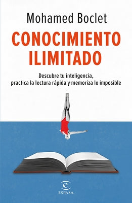 Conocimiento Ilimitado: Potencia Tu Inteligencia, Practica La Lectura R?pida Y Memoriza Lo Imposible by Boclet, Mohamed