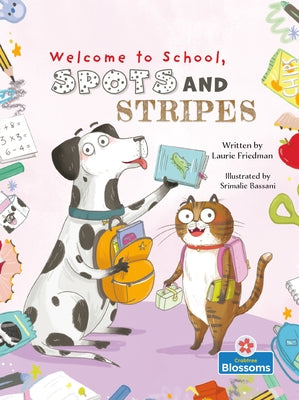 Welcome to School, Spots and Stripes by Friedman, Laurie