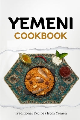 Yemeni Cookbook: Traditional Recipes from Yemen by Luxe, Liam