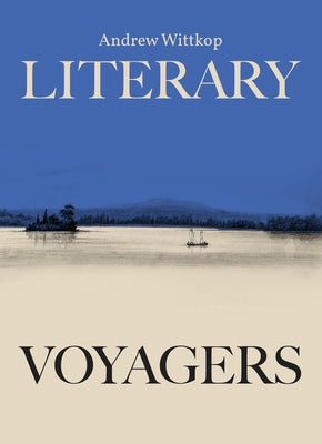 Literary Voyagers by Wittkop, Andrew