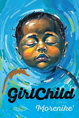 GirlChild by Matory, Morenike'