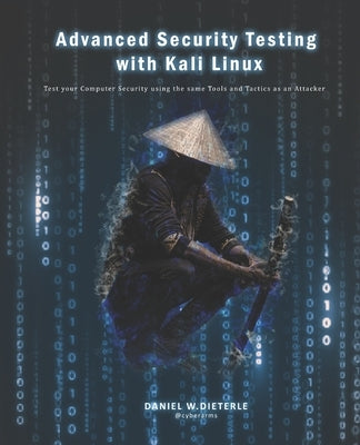 Advanced Security Testing with Kali Linux by Dieterle, Daniel W.