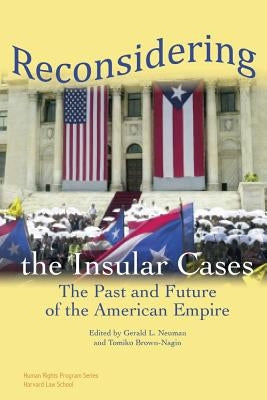 Reconsidering the Insular Cases: The Past and Future of the American Empire by Neuman, Gerald L.