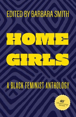 Home Girls, 40th Anniversary Edition: A Black Feminist Anthology by Smith, Barbara