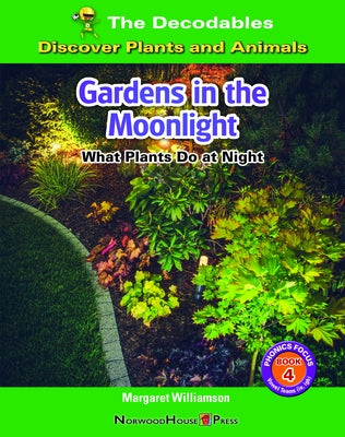 Gardens in the Moonlight: What Plants Do at Night by Williamson, Margaret