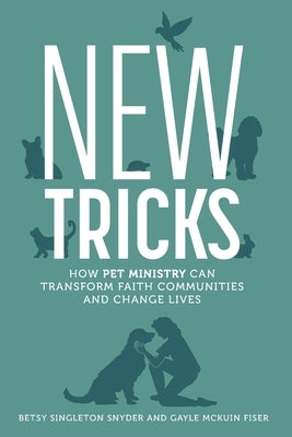 New Tricks: How Pet Ministry Can Transform Faith Communities and Change Lives by Snyder, Betsy Singleton