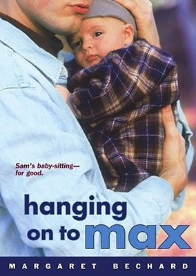 Hanging on to Max by Bechard, Margaret
