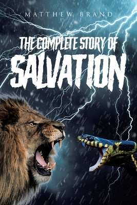 The Complete Story of Salvation by Brand, Matthew