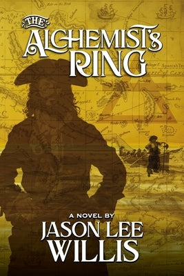 The Alchemist's Ring by Willis, Jason Lee