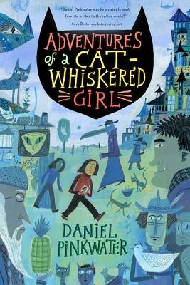 Adventures of a Cat-Whiskered Girl by Pinkwater, Daniel