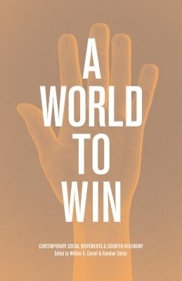 A World to Win: Contemporary Social Movements and Counter-Hegemony by Carroll, William