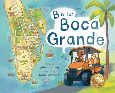 B is for Boca Grande: Alphabet Adventure of the Charming Village of Boca Grande, Florida, on Gasparilla Island, for Kids Ages 4-8 by Horning, Julie