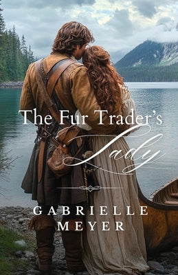 The Fur Trader's Lady by Meyer, Gabrielle